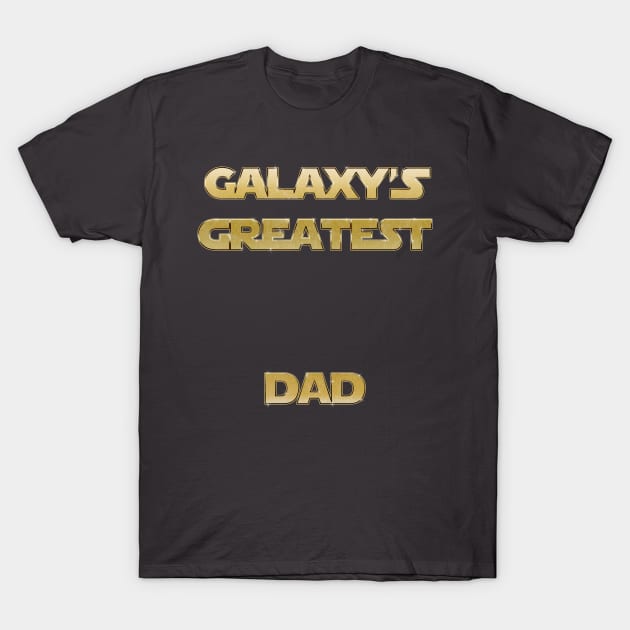 Galaxy's Greatest Dad T-Shirt by JASchulz